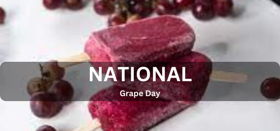 National Grape Day [राष्ट्रीय अंगूर दिवस]